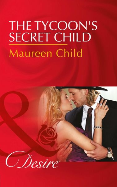 The Tycoon's Secret Child (eBook, ePUB) The Tycoon's Secret Child (eBook, ePUB)