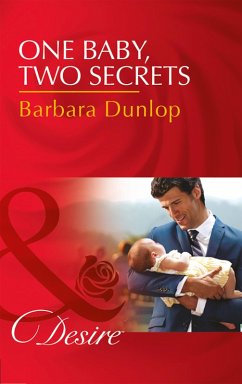 One Baby, Two Secrets (Mills & Boon Desire) (Billionaires and Babies, Book 78) (eBook, ePUB) - Dunlop, Barbara