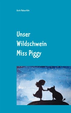 Unser Wildschwein Miss Piggy (eBook, ePUB)