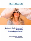 Quälende Kopfschmerzen? Migräne? Cluster-Kopfschmerz? (eBook, ePUB)