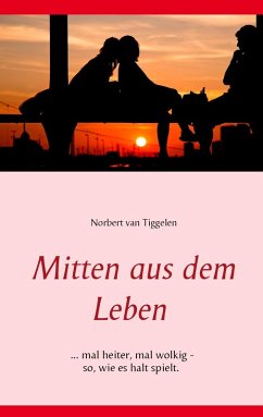 Mitten aus dem Leben (eBook, ePUB) - Tiggelen, Norbert van
