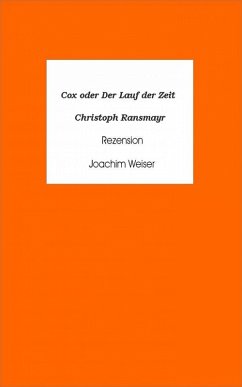 Cox oder Der Lauf der Zeit - Christoph Ransmayr (eBook, ePUB) - Weiser, Joachim