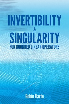 Invertibility and Singularity for Bounded Linear Operators (eBook, ePUB) - Harte, Robin