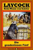 Die gnadenlosen Fünf / Laycock Western Bd.191 (eBook, ePUB) Die gnadenlosen Fünf / Laycock Western Bd.191 (eBook, ePUB)