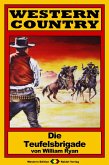 WESTERN COUNTRY 191: Die Teufelsbrigade (eBook, ePUB) WESTERN COUNTRY 191: Die Teufelsbrigade (eBook, ePUB)