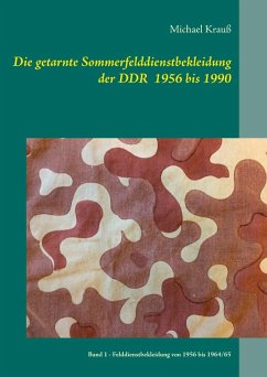 Cover Die getarnte Sommerfelddienstbekleidung der DDR 1956 bis 1990 (eBook, ePUB)