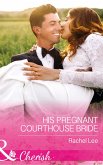 His Pregnant Courthouse Bride (Mills & Boon Cherish) (Conard County: The Next Generation, Book 33) (eBook, ePUB)