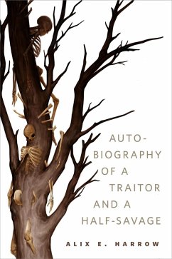 The Autobiography of a Traitor and a Half-Savage (eBook, ePUB) - Harrow, Alix E.
