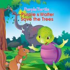 Purple Turtle - Purple & Walter Save the Trees (eBook, ePUB)