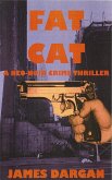 Fat Cat (A Neo-Noir Crime Thriller) (eBook, ePUB) Fat Cat (A Neo-Noir Crime Thriller) (eBook, ePUB)