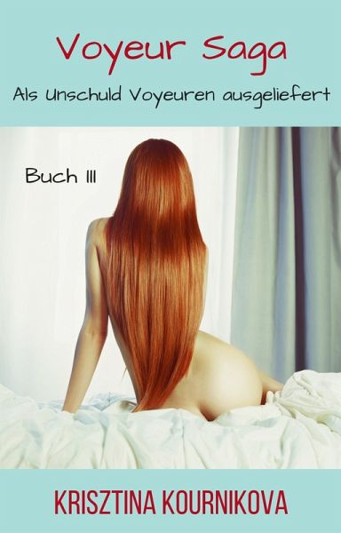 Voyeur Saga Buch 3 (eBook, ePUB) Voyeur Saga Buch 3 (eBook, ePUB)