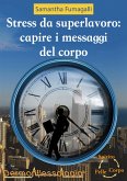 Stress da superlavoro: capire i messaggi del corpo (eBook, ePUB)