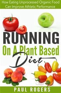 Running On A Plant Based Diet (eBook, ePUB) - Rogers, Paul