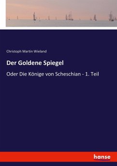 Der Goldene Spiegel - Wieland, Christoph Martin