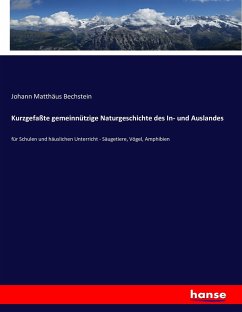 Kurzgefaßte gemeinnützige Naturgeschichte des In- und Auslandes - Bechstein, Johann Matthäus