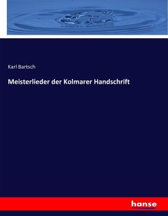 Meisterlieder der Kolmarer Handschrift - Bartsch, Karl