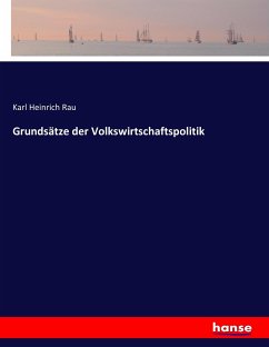 Grundsätze der Volkswirtschaftspolitik - Rau, Karl H.