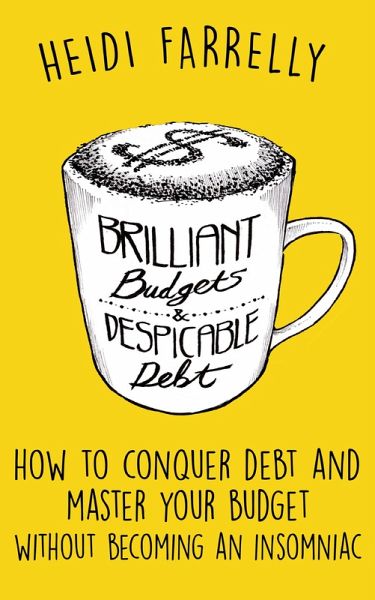 Brilliant Budgets & Despicable Debt (eBook, ePUB)