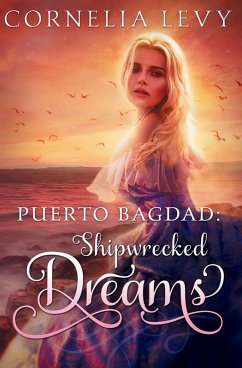 Puerto Bagdad: Shipwrecked Dreams (eBook, ePUB) - Levy, Cornelia