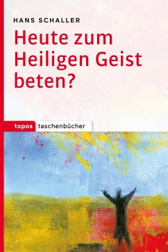 Heute zum Heiligen Geist beten? - Schaller, Hans