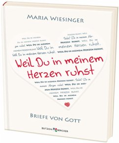 Weil Du in meinem Herzen ruhst - Wiesinger, Maria