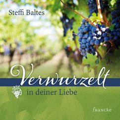 Verwurzelt in deiner Liebe - Baltes, Steffi