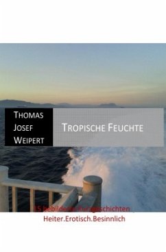 Tropische Feuchte - Weipert, Thomas Josef