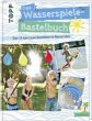Das Wasserspiele-Bastelbuch - Bild 1
