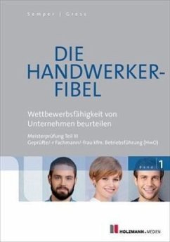 Wettbewerbsfähigkeit von Unternehmen beurteilen / Die Handwerker-Fibel, Ausgabe 2017 .1 - Semper, Lothar; Gress, Bernhard
