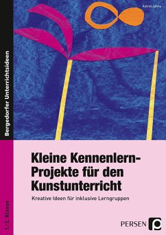 Kleine Kennenlern-Projekte für den Kunstunterricht - Jahns, Astrid