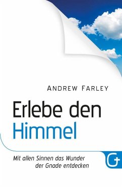 Erlebe den Himmel (eBook, ePUB) - Farley, Andrew