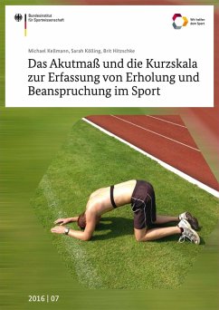Das Akutmaß und die Kurzskala zur Erfassung von Erholung und Beanspruchung im Sport (eBook, PDF) - Kellmann, Michael; Kölling, Sarah; Hitzschke, Brit