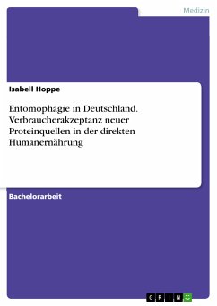 Entomophagie in Deutschland. Verbraucherakzeptanz neuer Proteinquellen in der direkten Humanernährung (eBook, PDF) - Hoppe, Isabell
