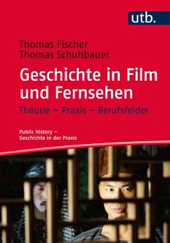 Geschichte in Film und Fernsehen (eBook, ePUB) - Fischer, Thomas; Schuhbauer, Thomas