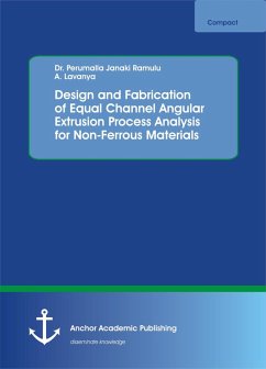 Design and Fabrication of Equal Channel Angular Extrusion Process Analysis for Non-Ferrous Materials (eBook, PDF) - Janaki Ramulu, Perumalla; Lavanya, A.