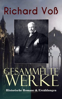 Gesammelte Werke: Historische Romane & Erzählungen (eBook, ePUB) - Voß, Richard