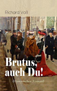 Brutus, auch Du! (Historischer Roman) (eBook, ePUB) - Voß, Richard