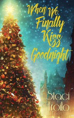 When We Finally Kiss Goodnight (eBook, ePUB) - Troilo, Staci