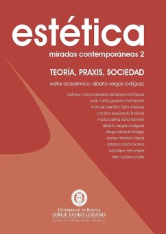 Estética: miradas contemporáneas 2 (eBook, PDF) - Sanabria Bohórquez, Carlos Eduardo; SepúlvedaJiménez, Carolina; Ávila Vásquez, Manuel Oswaldo; Sánchez León, María Cristina; TobónBotero, Adriana