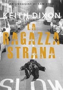 La Ragazza Strana (eBook, ePUB) - Dixon, Keith