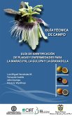 Guía de identificación de plagas y enfermedades para la Maracuyá, la Gulupa y la Granadilla (eBook, PDF)