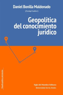 Geopolítica del conocimiento jurídico (eBook, PDF) - Bonilla Maldonado, Daniel; Silk, James J.; Bilchitz, David; Perelman, Jeremy; Esquirol, Jorge L.; Jaramillo Sierra, Isabel Cristina