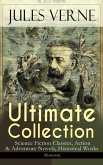 JULES VERNE Ultimate Collection: Science Fiction Classics, Action & Adventure Novels, Historical Works (Illustrated) (eBook, ePUB)