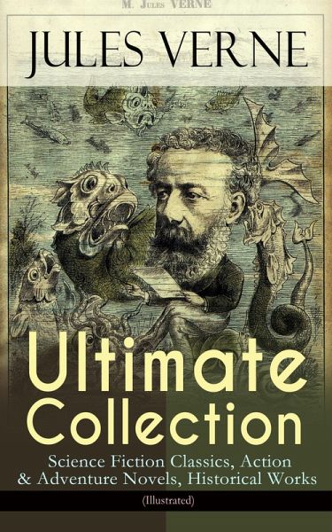 JULES VERNE Ultimate Collection: Science Fiction Classics, Action & Adventure Novels, Historical Works (Illustrated) (eBook, ePUB)