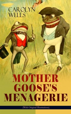 MOTHER GOOSE'S MENAGERIE (With Original Illustrations) (eBook, ePUB) - Wells, Carolyn