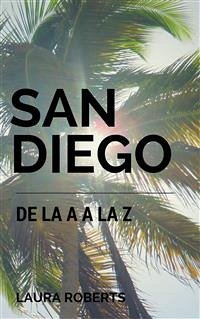 San Diego De La A A La Z (eBook, ePUB) - Roberts, Laura