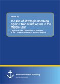 The Use of Strategic Bombing against Non-State Actors in the Middle East. Objectives and Limitations of Air Power in the Cases of Hezbollah, Houthis and ISIS (eBook, PDF)