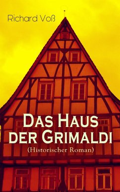 Das Haus der Grimaldi (Historischer Roman): Eine Geschichte aus dem bayrischen Hochgebirge Richard Voß Author