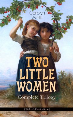 TWO LITTLE WOMEN – Complete Trilogy (Children's Classics Series) (eBook, ePUB) - Wells, Carolyn