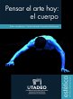 Pensar el arte hoy: el cuerpo (eBook,... - Bild 1